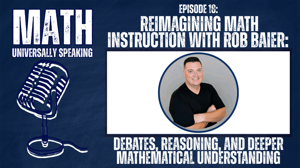 Reimagining Math Instruction with Rob Baier: Debates, Reasoning, and Deeper Mathematical&nbsp;Understanding