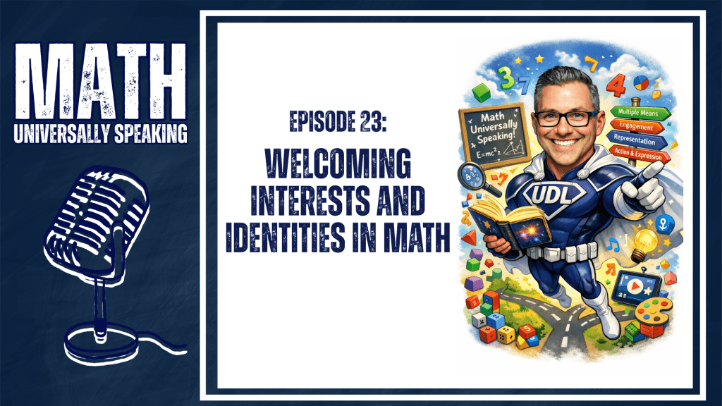 Math Universally Speaking Podcast Episode 23 cover: A UDL superhero flies amid math, art, and music icons, featuring signposts for Engagement, Representation, and Action & Expression.